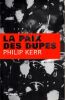 La paix des DupesUn roman dans la deuxi&egrave;me guerre mondiale. Kerr Philip