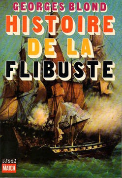 Histoire de la Flibuste . Blond Georges