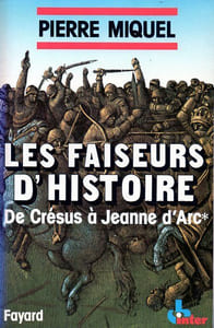 Les faiseurs d'Histoire de Crésus à Jeanne d'Arc.