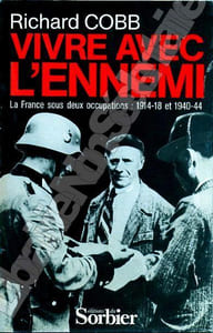 Vivre avec l'ennemi. La France sous deux occupations : 1914-1918 et 1940-1944