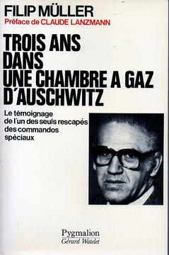 Trois ans dans une chambre à gaz d'Auschwitz. Le témoignage de l'un des seuls rescapés des commandos spéciaux.. Müller Filip