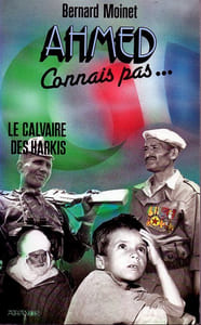 Ahmed connais pas... LE CALVAIRE DES HARKIS.