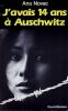 J'avais 14 ans &agrave; Auschwitz.. Novac Ana