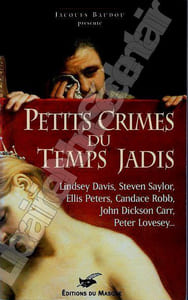 Petits Crimes du temps Jadis - Lidsay Davis - Steven Saylor - Ellis Peters - Candace Robb - John Dikson Carr - Peter Lovesey...
