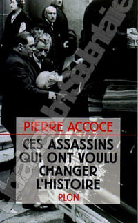 - Ces assassins qui ont voulu changer l'histoire.