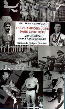 Les champions Juifs dans l'histoire. Des sportifs face à l'antisémitisme.. Assoulen Philippe