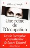 Une reine de l'Occupation. La vie incroyable et aventuri&egrave;re de Laure Dissart..  Joseph Gilbert