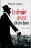 Le dernier amour d'ars&egrave;ne LupinROMAN INEDIT. Leblanc Maurice