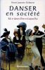Danser en soci&eacute;t&eacute;. Bals et danses d'hier et d'aujourd'hui.. Joannis-Deberne Henri
