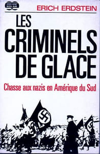 Les criminels de glaceChasse aux Nazis en Amérique du Sud