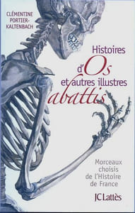 Histoire d'Os et autres abattisMorceaux Choisis de l'Histoire de France