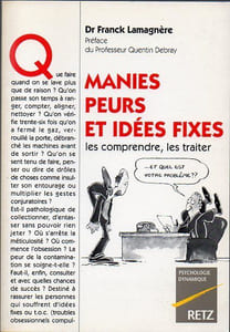 Manies peurs et idées fixesLes comprendre, les traiter 