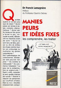 Manies peurs et idées fixesLes comprendre, les traiter . Lamagnère Franck
