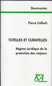 Tutelles et Curatelles. Régime juridique de la protection des Majeurs