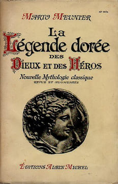 La légende dorée des Dieux et des Héros. Nouvelle Mythologie Classique. Revue et augmentée. . Meunier Mario