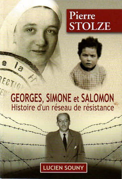 Georges, Simone et SalomonHistoire d'un réseau de résistance.. Stolze Pierre