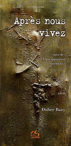 Après nous vivezsuivi de : à qui appartient Auschwitz ?