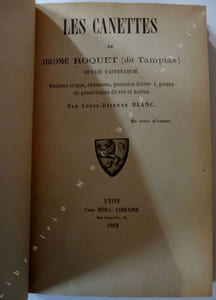 LES CANETTES De Jirome Roquet ( dit Tampias ) Ouvrier Taffetaquié Pouême etique, chanson, pouêsies divêrses, pieces de prose tramé de ver et autres