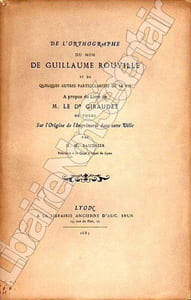 De l'orthographe du Nom de Guillaume De RouvilleEt de quelques particularités de sa vie A propos du livre de M. Le Dr Giraudet de Tours Sur l'Origine de l'Imprimerie dans cette Ville