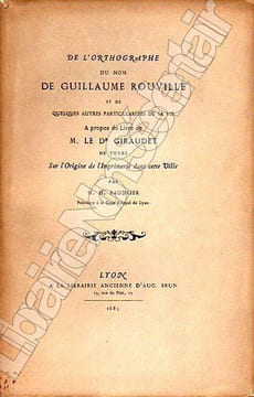 De l'orthographe du Nom de Guillaume De RouvilleEt de quelques particularités de sa vie A propos du livre de M. Le Dr Giraudet de Tours Sur l'Origine ...