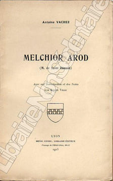 Melchior AROD ( M. de Saint Romain ) Avec une introduction et des notes par Roger Ville.. Vachez Antoine