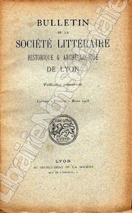 Bulletin de La Société Littéraire Historique et Archéologique DE LYON année 1905 ( Complète )