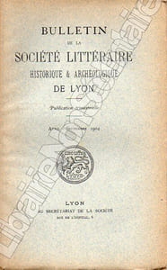 Bulletin de La Société Littéraire Historique et Archéologique DE LYON année 1904* ( Complète )