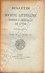 Bulletin de La Société Littéraire Historique et Archéologique DE LYON année 1904* ( Complète )