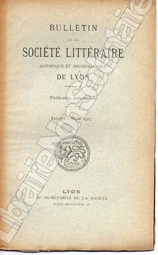 Bulletin de La Société Littéraire Historique et Archéologique DE LYON 1907 ( Complète ). Boissieu H. De - Combes Louis de - Le Vicomte - Baux Emile -