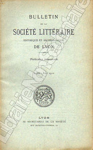 Bulletin de La Société Littéraire Historique et Archéologique de LYON1910 ( Année complète )