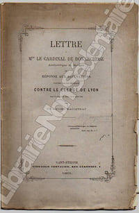 - LETTRE à Mgr Le Cardinal De Bonnechose Archevêque de Rouen en Réponse aux Accusations portées par son éminence Contre Le Clergé De Lyon dans la séance du Sénat du 14 mars 1865.