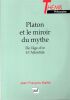 Platon et le Miroir du Mythe - De l'&acirc;ge d'or &agrave; l'Atlantide.. Matt&eacute;i Jean-Fran&ccedil;ois