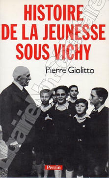 Histoire de la Jeunesse sous Vichy.. Giolitto Pierre