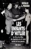 Les enfants d'Hitler  - Les fils et les filles des dignitaires du IIIe Reich parlent de leurs parents. Posner L. Gerald