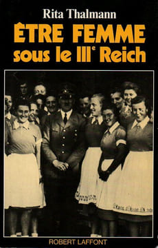 Etre Femme sous le IIe Reich . Thalmann Rita