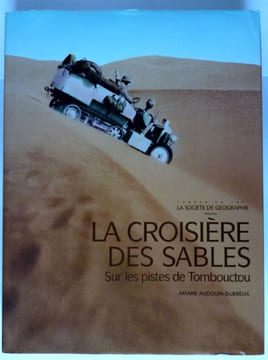 La croisière des Sables- Sur les pistes de Tombouctou. Audouin-Dubreuil Arianne