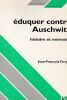 Eduquer contre Auschwitz - Histoire et M&eacute;moire.. Forges Jean-Fran&ccedil;ois