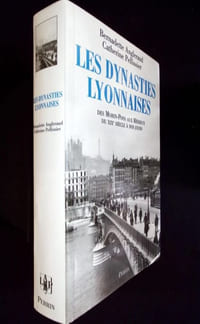 Les dynasties Lyonnaises - Des Morin-Pons aux Mérieux du XIXè siècle à nos jours.
