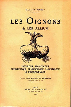 Les Oignons & les Allium - Phytologie, bromatologie Thérapeutique, pharmacologie, parasitologie & Phytopharmacie.. Peyre P. ( Dr)