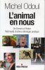 L'animal en nous. De Darwin &agrave; Platon Petit trait&eacute; d'ethno-&eacute;thologie pratique.. Odoul Michel