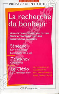 La recherche du bonheurSénèque - La Vie heureuse - La brièveté de la VieTchékhov - Oncle Vania Le Clézio : Le Chercheur d'Or.