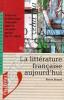 La littérature française aujourd'hui - Essai sur la littérature française dans la seconde moitié du XXème Siècle.. Brunel Pierre 
