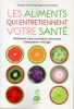 Les aliment qui entretiennent votre sant&eacute; - Renforcent votre immunit&eacute; et votre tonus. . Senninger Franck ( Dr )