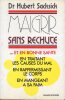 Maigrir sans rechute...et en bonne sant&eacute; en traitant les causes du mal en raffermissant le corps en mangeant &agrave; sa faim. Sacksick Hubert Dr