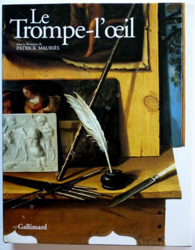 Le Trompe-l'oeil . De l'Antiquité au XXème Siècle.. Mauriès Patrick