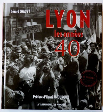 Lyon Les Années 40. Chauvy Gérard