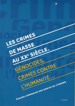 Les crimes de masse au XXe Siècle.Génocides, crimes contre l'humanité..... Ianucci Raymond - Auzias Claire Belinga Odile - Biscarat Pierre-Jêome - ...