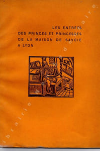 Les entrées des princes et princesses de la Maison de Savoie à Lyonau XIV et Au XVe Siècle