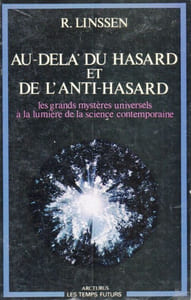 Au-delà du hasard et de l'Anti Hasard. Les grands mystères universels à la lumière de la science contemporaine.