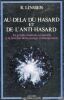 Au-del&agrave; du hasard et de l'Anti Hasard. Les grands myst&egrave;res universels &agrave; la lumi&egrave;re de la science contemporaine.. Linssen Robert